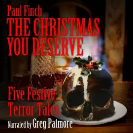 The Christmas You Deserve:  Five Festive Terror Tales (Unabridged)