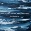 Inspiring Cinematic Background Music (Pt. 2) - Dj Musgenix