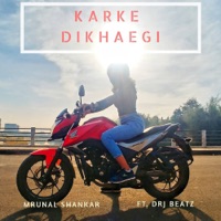 Karke Dikhaegi - Single - Mrunal Shankar & DRJ Sohail