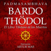 Bardo Thödol (El Libro Tibetano de los Muertos) - Padmasambhava