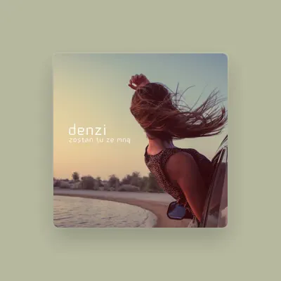 Listen to Denzi, watch music videos, read bio, see tour dates & more!