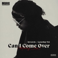 Can I Come Over (Makeup Sex) [feat. LoverBoy Trè] - Single - DJ G.O.D.