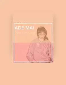 Listen to Ade Mai, watch music videos, read bio, see tour dates & more!