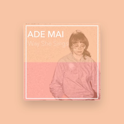 Listen to Ade Mai, watch music videos, read bio, see tour dates & more!