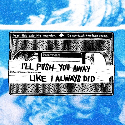 I'll Push You Away Like I Always Did