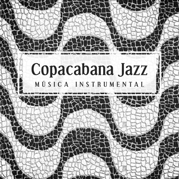 Copacabana Jazz - Música instrumental relaxante para bares, restaurantes, salas de espera, hotéis