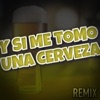 Dj Sergio Roldan - Y si me tomo una Cerveza