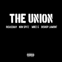 The Union - Single - Noni Spitz, Bishop Lamont, Ricasshay & Mike G