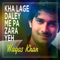 Kha Lage Daley Me Pa Zara Yeh - Waqas Khan lyrics