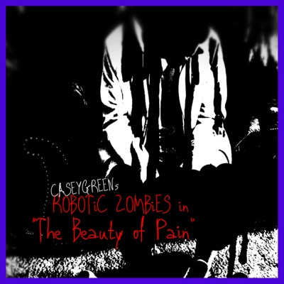 ROBOTiC ZOMBiES in "the Beauty of Pain"