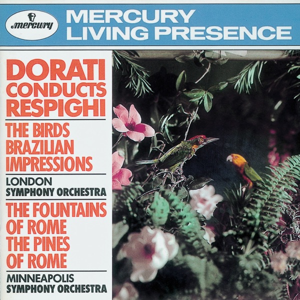 Respighi: The Birds - Fountains of Rome - Pines of Rome Etc.