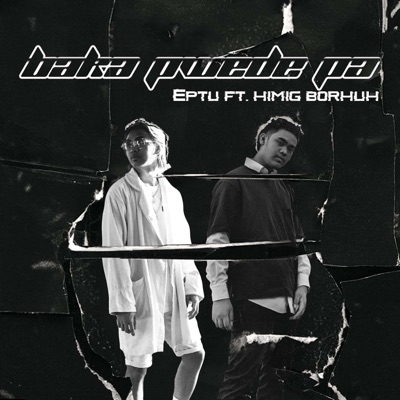 Baka Pwede Pa (feat. Borhuh) - Single