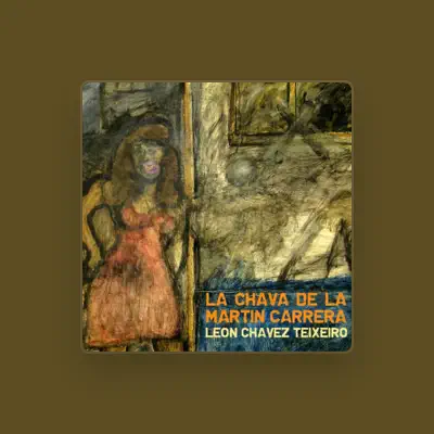 Listen to León Chávez Teixeiro, watch music videos, read bio, see tour dates & more!