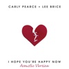 I Hope You’re Happy Now by Carly Pearce iTunes Track 2