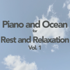 Piano and Ocean for Rest and Relaxation, Vol. 1 - Mother Nature Soundscapes, Waves and Music & Calm Vacation Mood