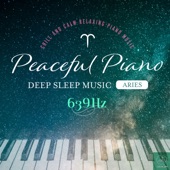 Peaceful Piano 〜DEEP SLEEP MUSIC〜 Aries 639Hz artwork