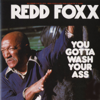 You Gotta Wash Your Ass - Redd Foxx