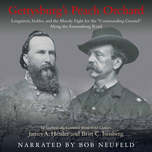 Gettysburg’s Peach Orchard: Longstreet, Sickles, and the Bloody Fight for the “Commanding Ground” Along the Emmitsburg Road (Unabridged) cover