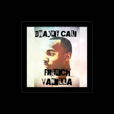 Listen to Dwayne Cali, watch music videos, read bio, see tour dates & more!