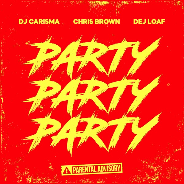 Party Party Party (feat. Chris Brown & Dej Loaf) - Single - DJ Carisma