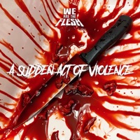 A Sudden Act of Violence - Single - We Are The Flesh