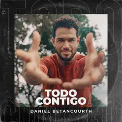 Todo Contigo - Single - Daniel Betancourth Todo Contigo - Single - Daniel Betancourth