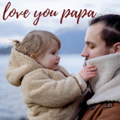 Cover art for Love You Papa by S. A. Alok