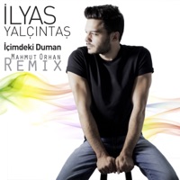 İçimdeki Duman (Mahmut Orhan Remix) - Single - İlyas Yalçıntaş