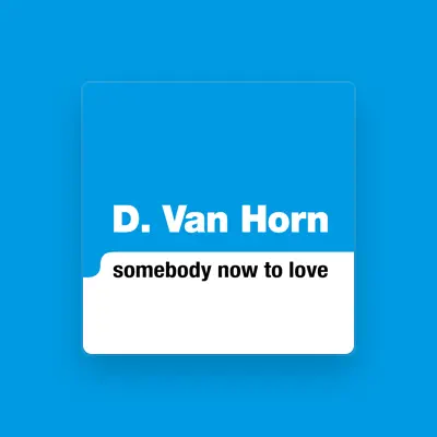 Listen to D Van Horn, watch music videos, read bio, see tour dates & more!