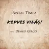 Antal Tímea - Kedves Világ! (feat. Demko Gergő)