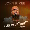 John P. Kee - I Made It Out (feat. Zacardi Cortez) [Radio Edit]