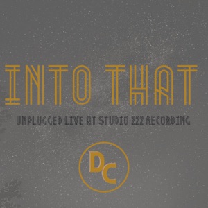 INTO THAT (Unplugged at Studio 222 Recording) [Unplugged]