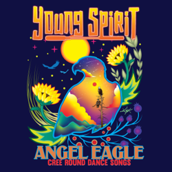 Angel Eagle - Cree Round Dance Songs - Young Spirit Cover Art