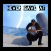 Never Gave Af - Single