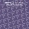 Format:B - Chunky (Robosonic Remix)