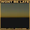 Swae Lee - Won't Be Late (feat. Drake)