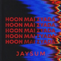Hoon Mai Zyada - Single - Jaysum
