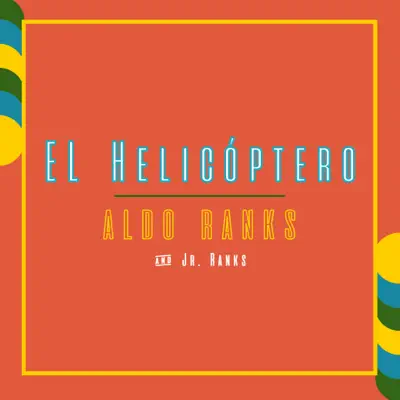 El Helicóptero - Single - Aldo Ranks