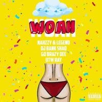 Woah (feat. Dj Bank Shaq, Go Brazy Dee & Utw Ray) - Single - Nahzzy & Legend