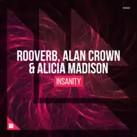 Insanity (Extended Mix) — Rooverb, Alan Crown & Alicia Madison