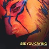 See You Crying - Single