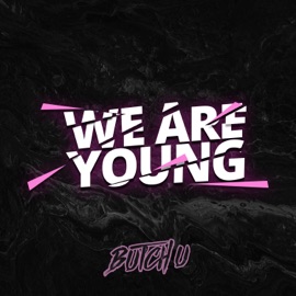 We Are Young Butch U