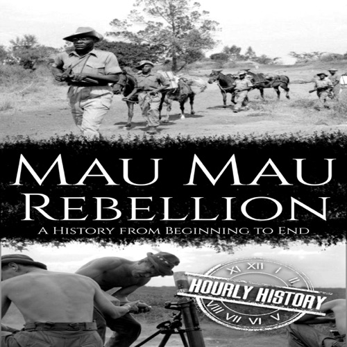 Mau Mau Rebellion: A History from Beginning to End (Unabridged) cover