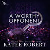 A Worthy Opponent - Katee Robert