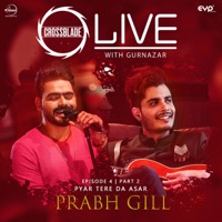 Pyar Tere Da Asar (Crossblade Season 1: Episode 4) - Single - Prabh Gill & Gurnazar