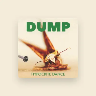 Listen to Dump, watch music videos, read bio, see tour dates & more!