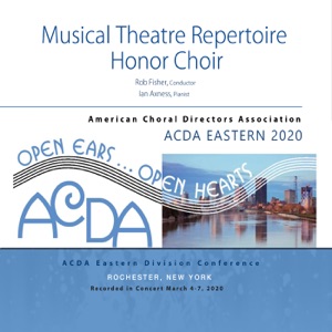 ACDA Eastern Conference 2020 Musical Theatre Repertoire Honor Choir (Live)