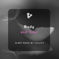 Body and Soul - Sleep Music by Lullify & Sleep Sounds of Nature