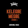 DJ Tunez - Kelegbe Megbe (feat. Adekunle Gold) [Remix]