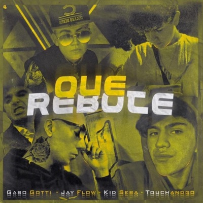 Que Rebote (feat. Gabo Gotti, Touchandgo & Kid Seba) - Single